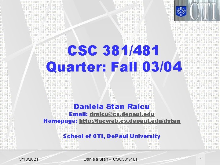 CSC 381/481 Quarter: Fall 03/04 Daniela Stan Raicu Email: draicu@cs. depaul. edu Homepage: http: