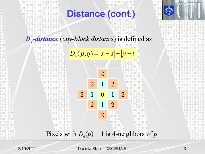 Distance (cont. ) D 4 -distance (city-block distance) is defined as 2 2 2