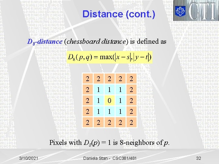 Distance (cont. ) D 8 -distance (chessboard distance) is defined as 2 2 2
