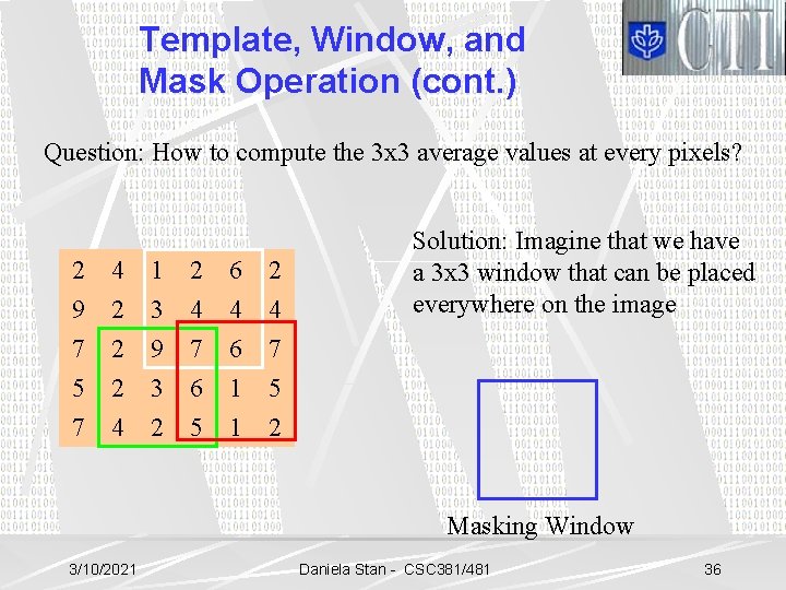 Template, Window, and Mask Operation (cont. ) Question: How to compute the 3 x
