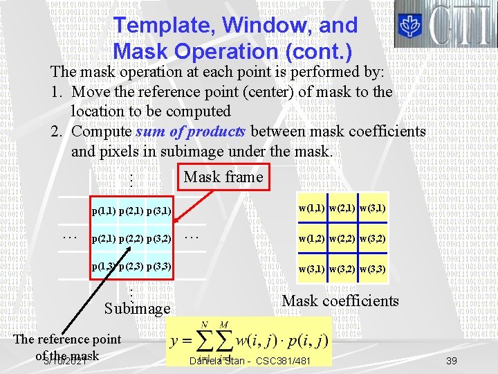 Template, Window, and Mask Operation (cont. ) … The mask operation at each point