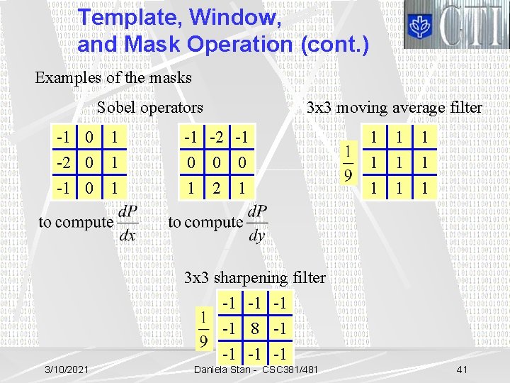 Template, Window, and Mask Operation (cont. ) Examples of the masks Sobel operators 3