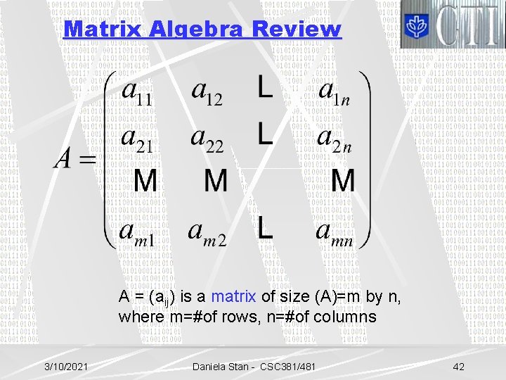Matrix Algebra Review A = (aij) is a matrix of size (A)=m by n,