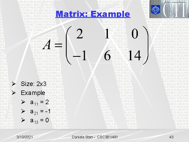 Matrix: Example Ø Size: 2 x 3 Ø Example Ø a 11 = 2