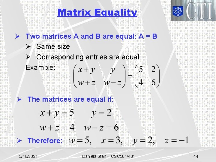 Matrix Equality Ø Two matrices A and B are equal: A = B Ø