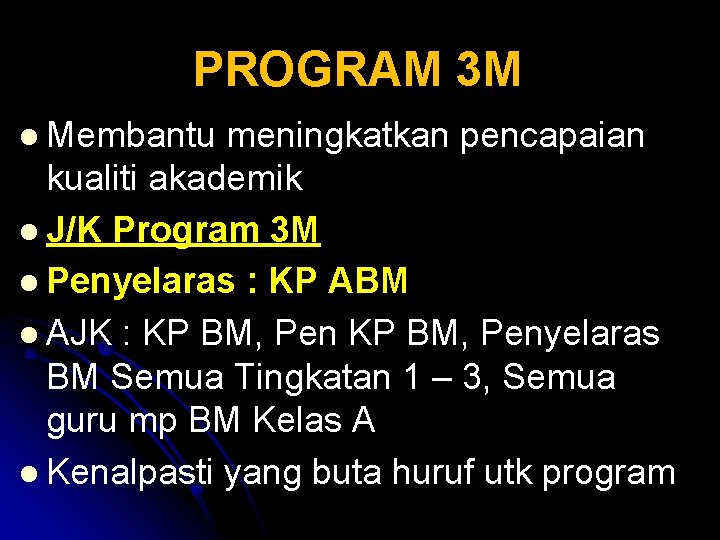 PROGRAM 3 M l Membantu meningkatkan pencapaian kualiti akademik l J/K Program 3 M