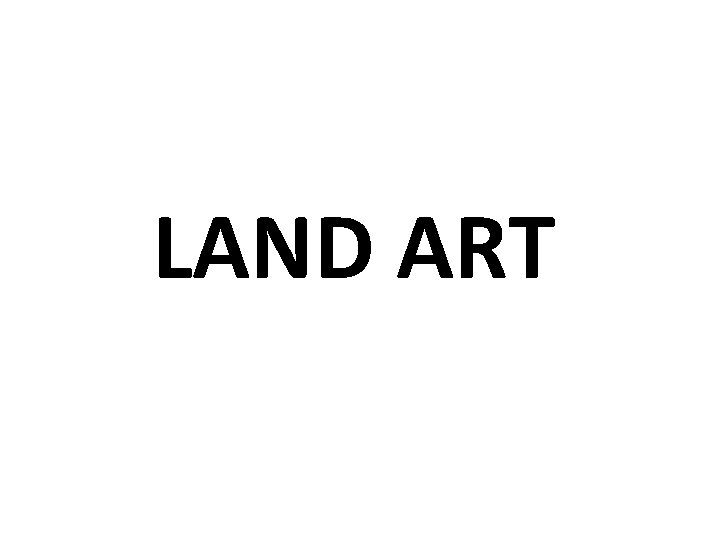LAND ART 