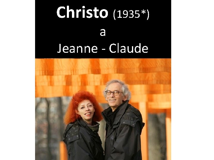 Christo (1935*) a Jeanne - Claude 