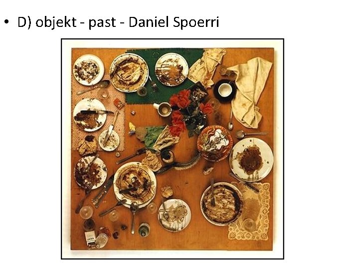  • D) objekt - past - Daniel Spoerri 