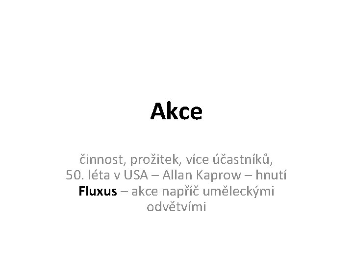 Akce činnost, prožitek, více účastníků, 50. léta v USA – Allan Kaprow – hnutí