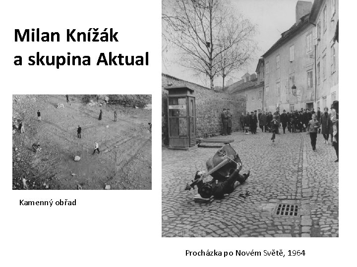 Milan Knížák a skupina Aktual Kamenný obřad Procházka po Novém Světě, 1964 