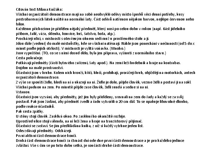 Citován text Milana Knížáka: Všichni organizátoři demonstrace mají na sobě neobvyklé oděvy místo šperků