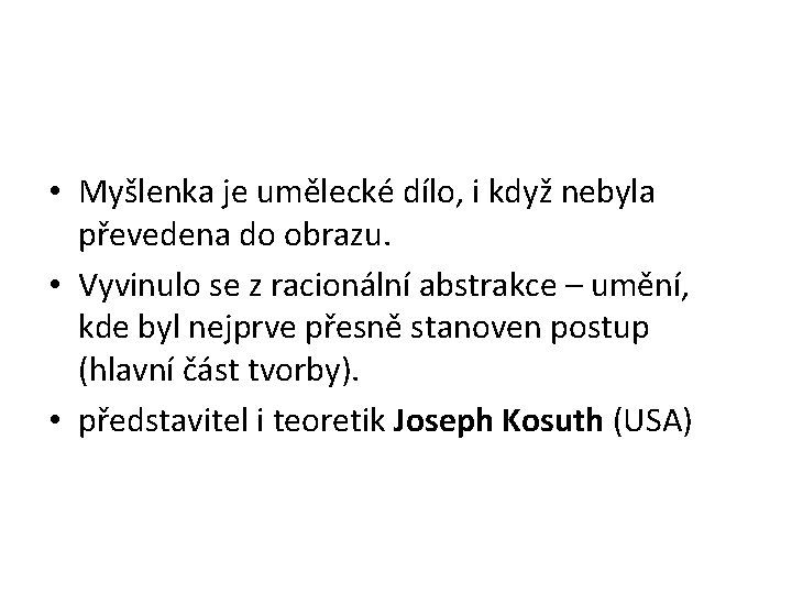 • Myšlenka je umělecké dílo, i když nebyla převedena do obrazu. • Vyvinulo