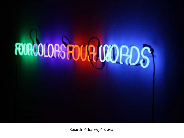Kosuth: 4 barvy, 4 slova 