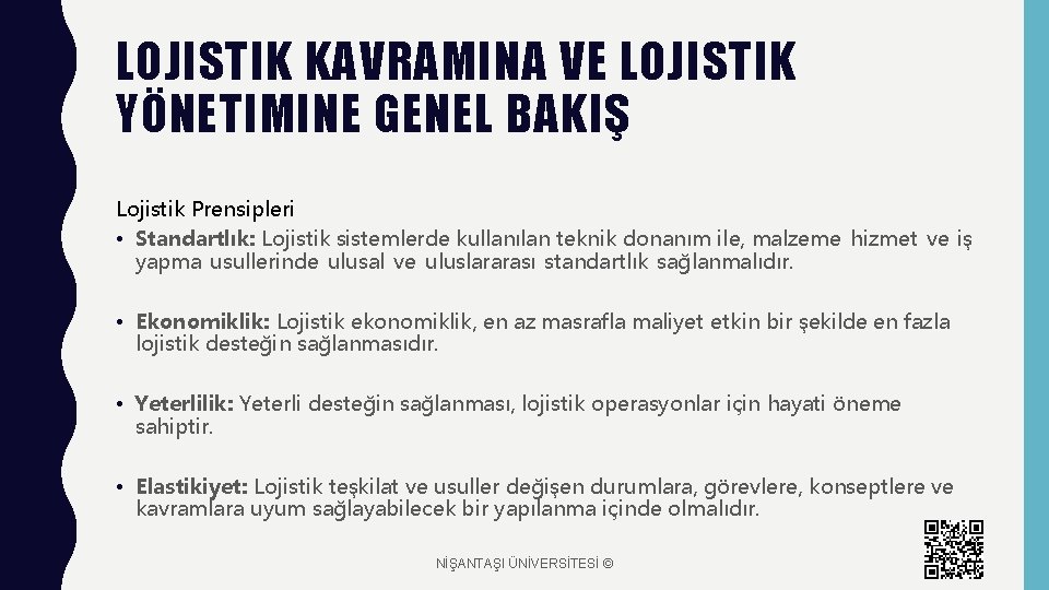 LOJISTIK KAVRAMINA VE LOJISTIK YÖNETIMINE GENEL BAKIŞ Lojistik Prensipleri • Standartlık: Lojistik sistemlerde kullanılan