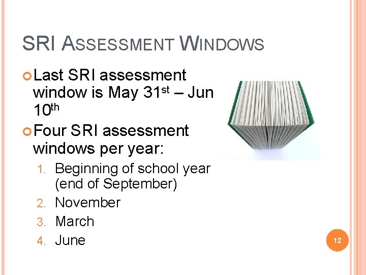 SRI ASSESSMENT WINDOWS Last SRI assessment window is May 31 st – June 10