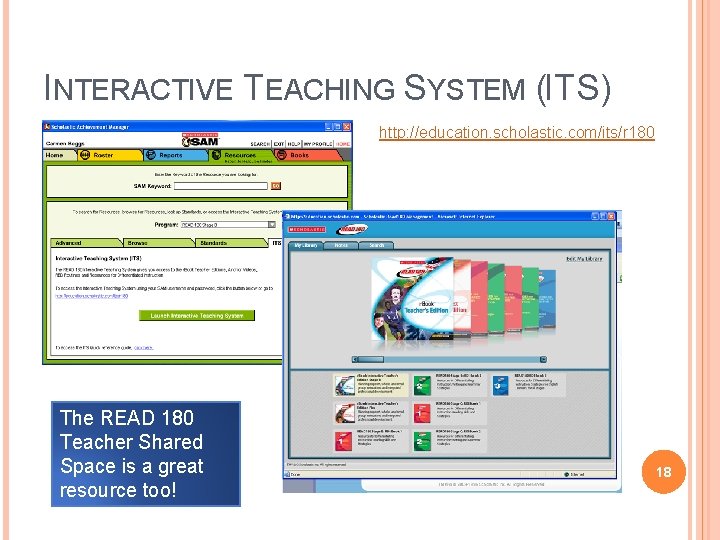 INTERACTIVE TEACHING SYSTEM (ITS) http: //education. scholastic. com/its/r 180 The READ 180 Teacher Shared