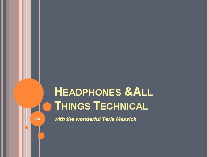 HEADPHONES &ALL THINGS TECHNICAL 34 with the wonderful Terie Messick 