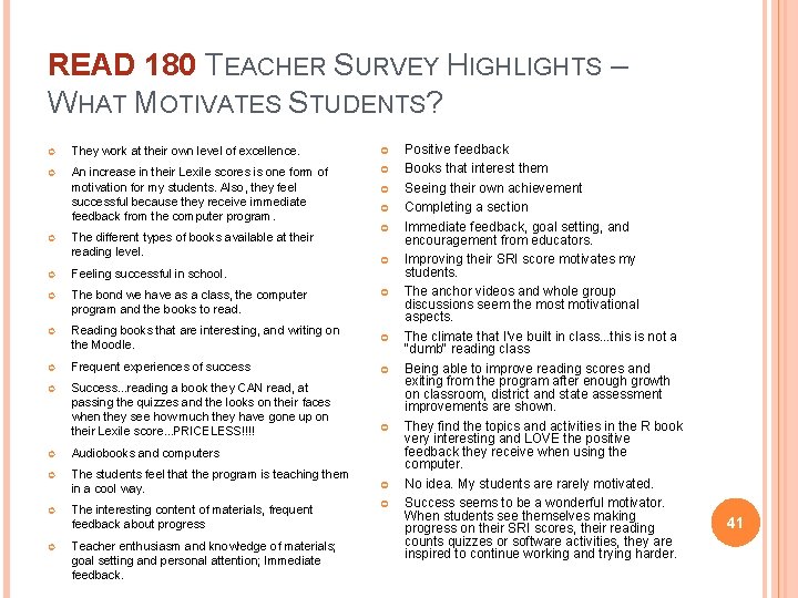 READ 180 TEACHER SURVEY HIGHLIGHTS – WHAT MOTIVATES STUDENTS? They work at their own