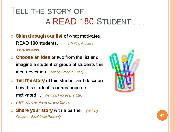 TELL THE STORY OF A READ 180 STUDENT. . . Skim through our list