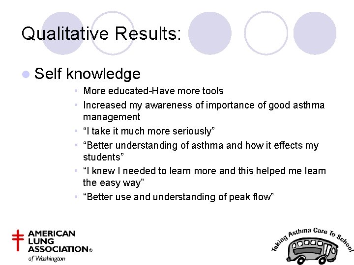 Qualitative Results: l Self knowledge • More educated-Have more tools • Increased my awareness