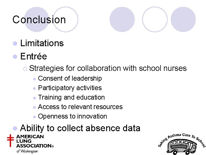 Conclusion l Limitations l Entrée ¡ Strategies for collaboration with school nurses Consent of