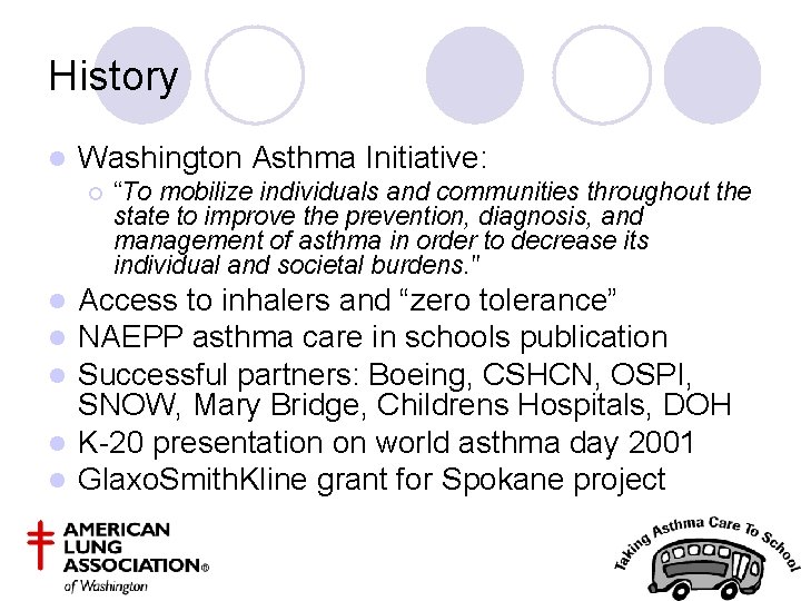 History l Washington Asthma Initiative: ¡ “To mobilize individuals and communities throughout the state