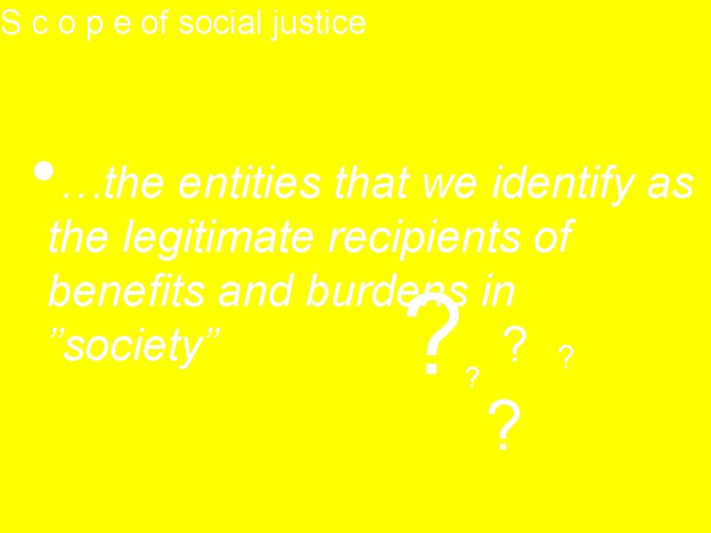 S c o p e of social justice • …the entities that we identify