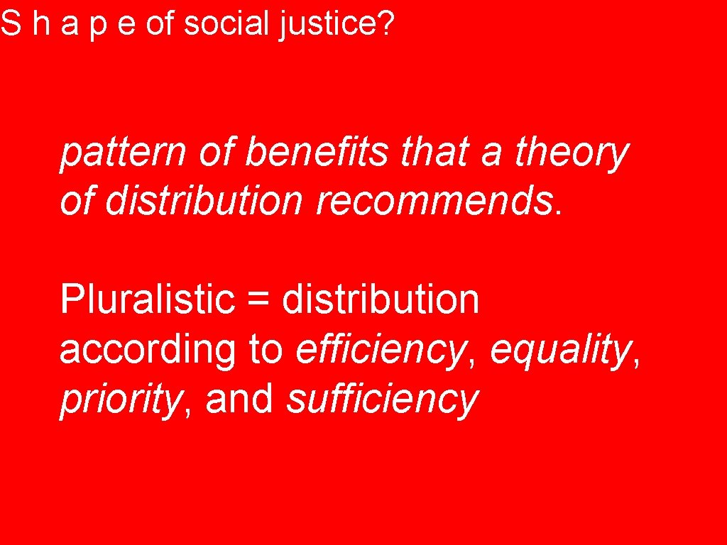 S h a p e of social justice? pattern of benefits that a theory