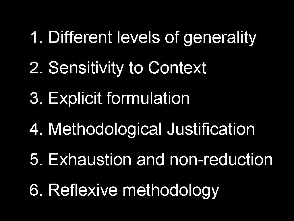 1. Different levels of generality 2. Sensitivity to Context 3. Explicit formulation 4. Methodological