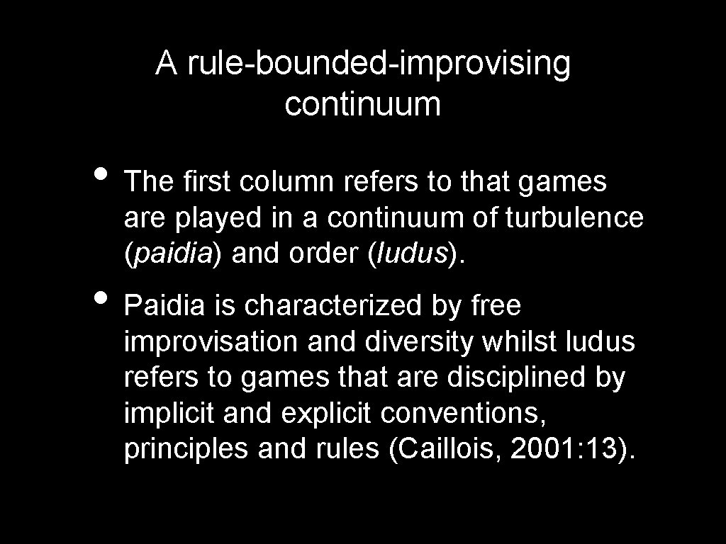 A rule-bounded-improvising continuum • The first column refers to that games are played in