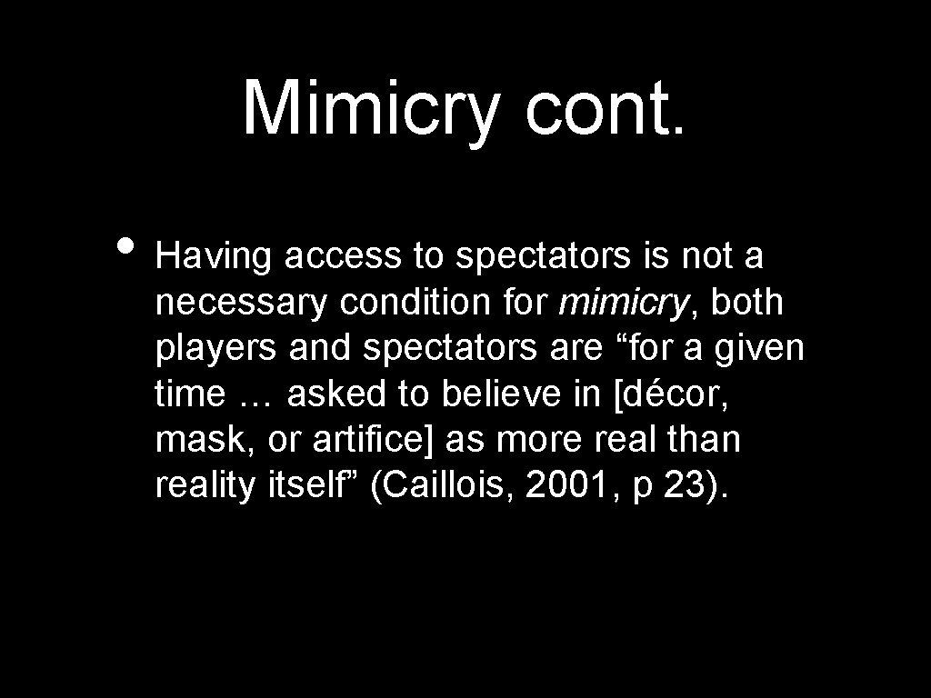 Mimicry cont. • Having access to spectators is not a necessary condition for mimicry,