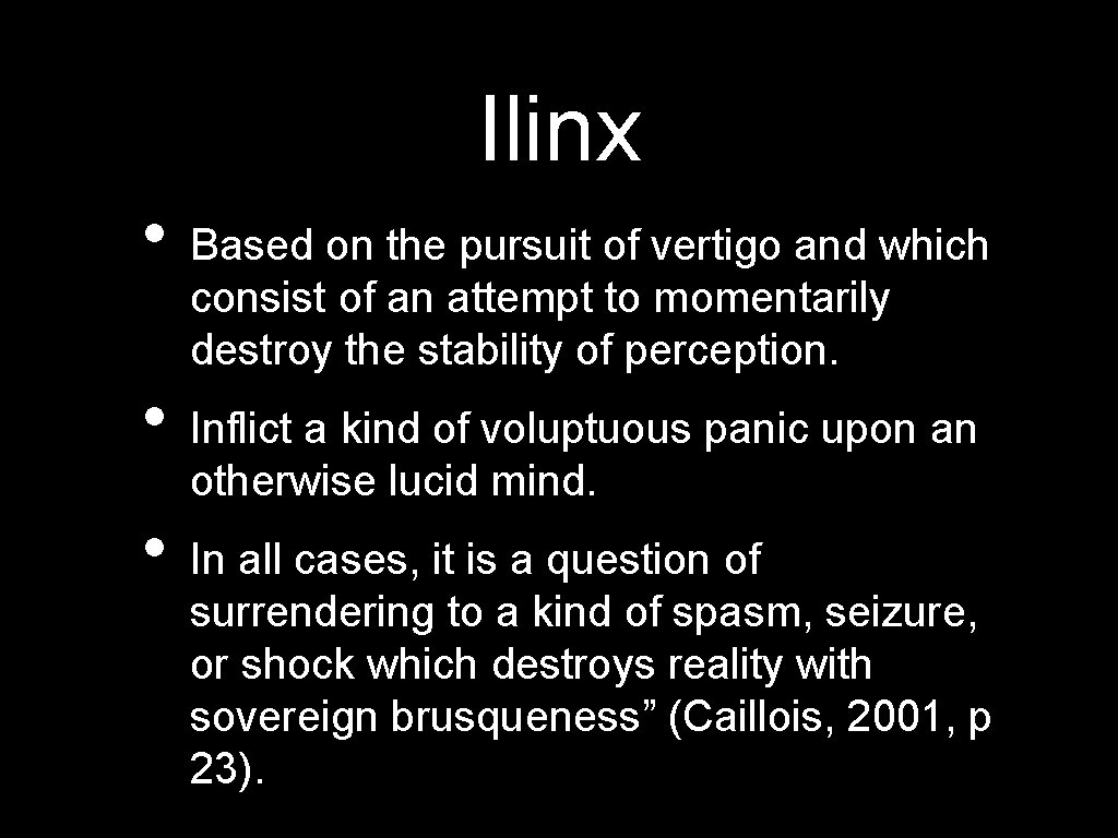 Ilinx • • • Based on the pursuit of vertigo and which consist of