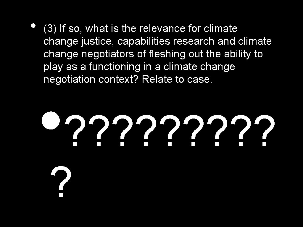  • (3) If so, what is the relevance for climate change justice, capabilities