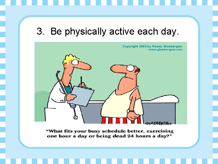 3. Be physically active each day. 