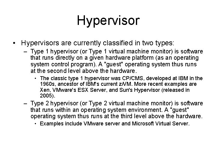 Hypervisor • Hypervisors are currently classified in two types: – Type 1 hypervisor (or