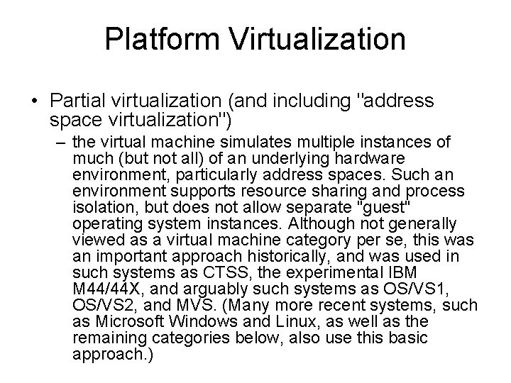 Platform Virtualization • Partial virtualization (and including "address space virtualization") – the virtual machine Platform Virtualization • Partial virtualization (and including "address space virtualization") – the virtual machine