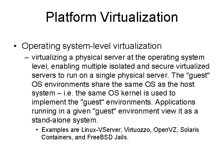 Platform Virtualization • Operating system-level virtualization – virtualizing a physical server at the operating