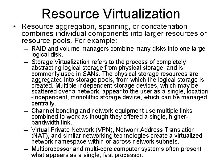 Resource Virtualization • Resource aggregation, spanning, or concatenation combines individual components into larger resources