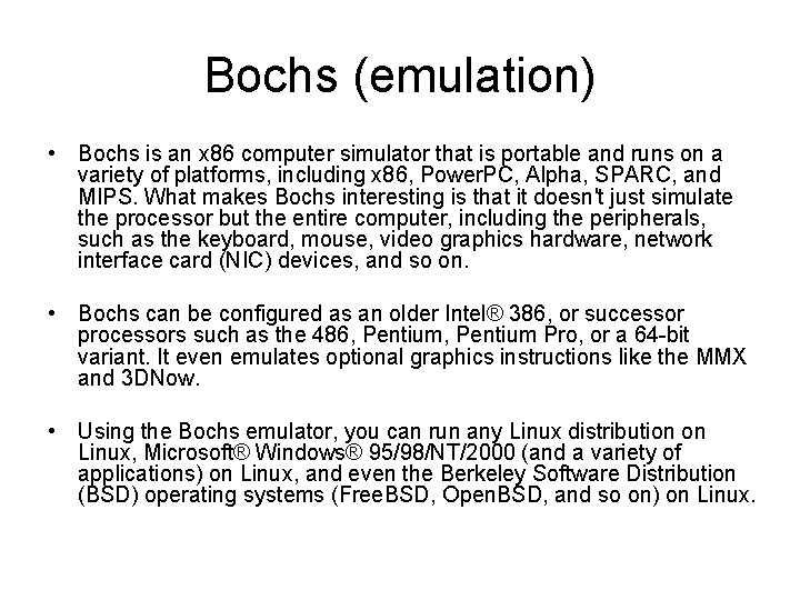 Bochs (emulation) • Bochs is an x 86 computer simulator that is portable and