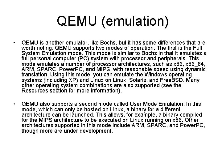 QEMU (emulation) • QEMU is another emulator, like Bochs, but it has some differences QEMU (emulation) • QEMU is another emulator, like Bochs, but it has some differences