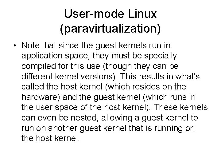 User-mode Linux (paravirtualization) • Note that since the guest kernels run in application space,