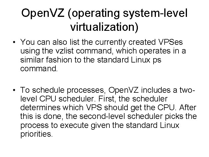 Open. VZ (operating system-level virtualization) • You can also list the currently created VPSes Open. VZ (operating system-level virtualization) • You can also list the currently created VPSes
