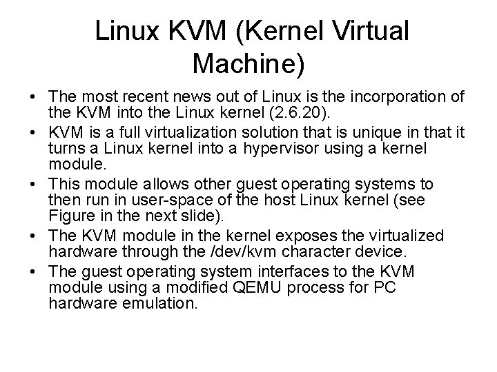 Linux KVM (Kernel Virtual Machine) • The most recent news out of Linux is Linux KVM (Kernel Virtual Machine) • The most recent news out of Linux is