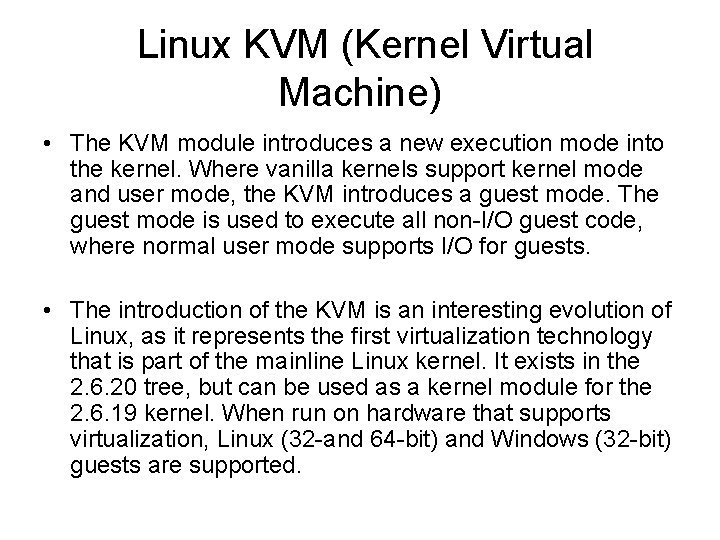 Linux KVM (Kernel Virtual Machine) • The KVM module introduces a new execution mode