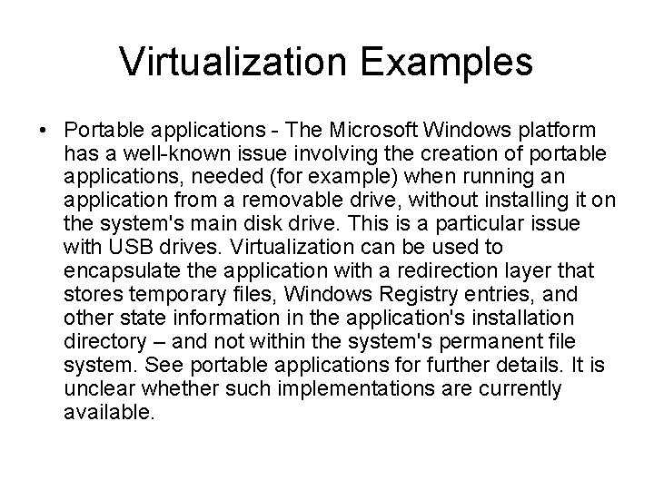 Virtualization Examples • Portable applications - The Microsoft Windows platform has a well-known issue Virtualization Examples • Portable applications - The Microsoft Windows platform has a well-known issue