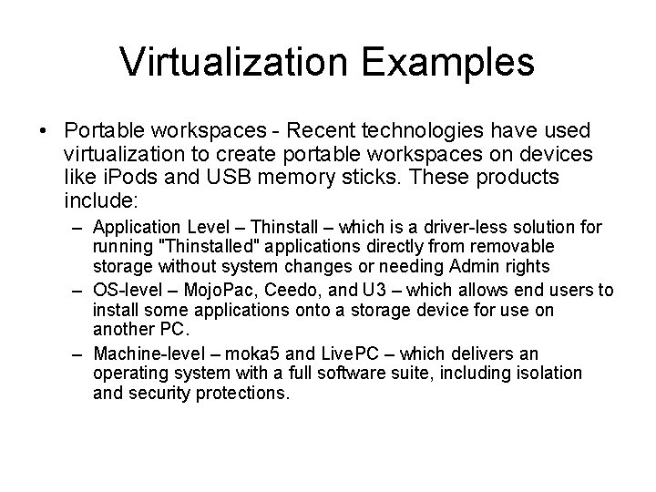 Virtualization Examples • Portable workspaces - Recent technologies have used virtualization to create portable