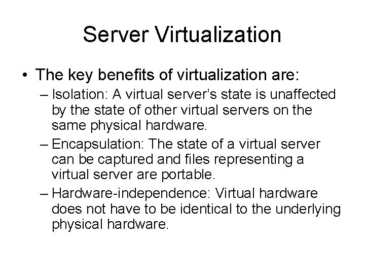 Server Virtualization • The key benefits of virtualization are: – Isolation: A virtual server’s Server Virtualization • The key benefits of virtualization are: – Isolation: A virtual server’s