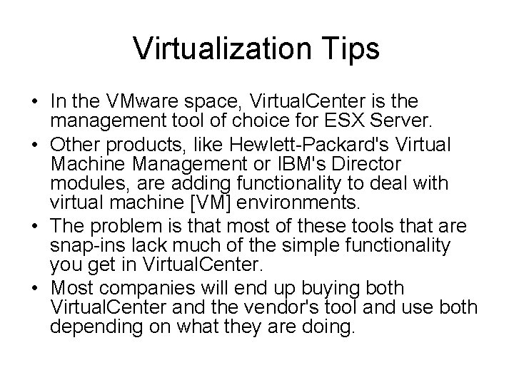 Virtualization Tips • In the VMware space, Virtual. Center is the management tool of