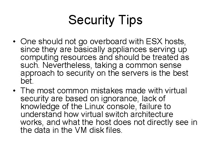 Security Tips • One should not go overboard with ESX hosts, since they are